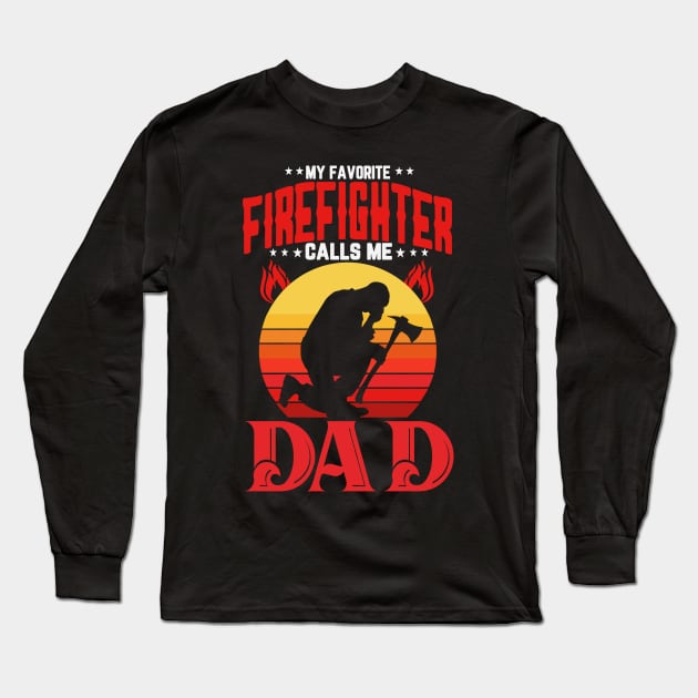 my favorite firefighter calls me dad Long Sleeve T-Shirt by busines_night